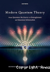 Modern quantum theory : from quantum mechanics to entanglement and quantum information. vignette