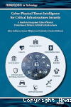 Cyber-physical threat intelligence for critical infrastructures security : a guide to integrated cyber-physical protection of modern critical infrastructures. vignette